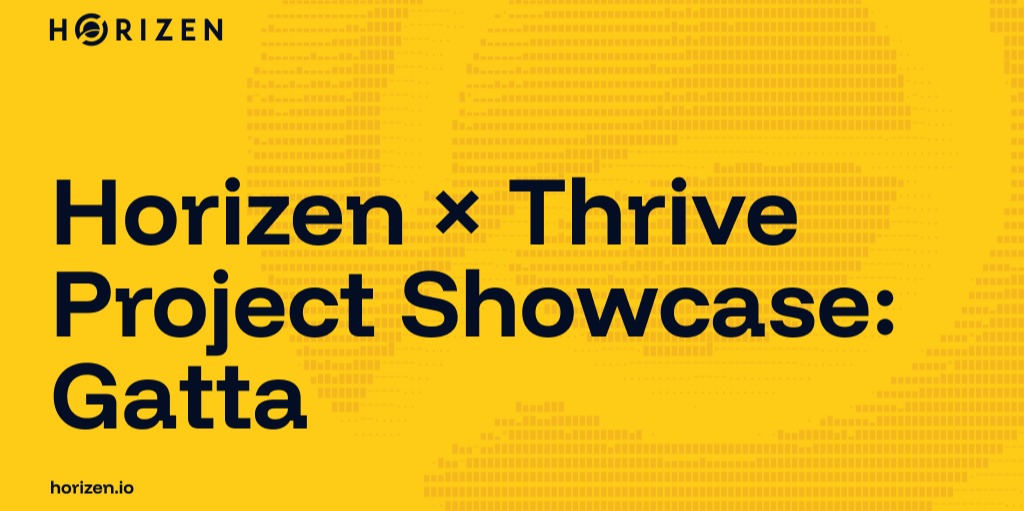 Cover image for Horizen x Thrive Project Showcase: Gatta