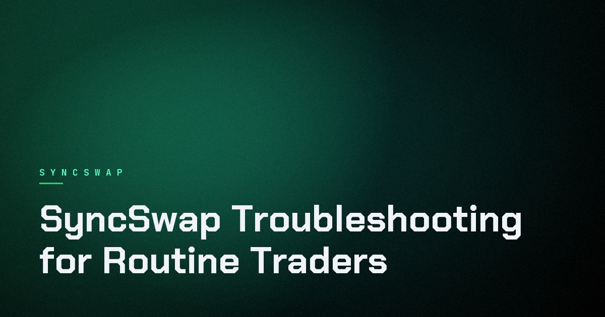 Cover image for SyncSwap Troubleshooting for Routine Traders