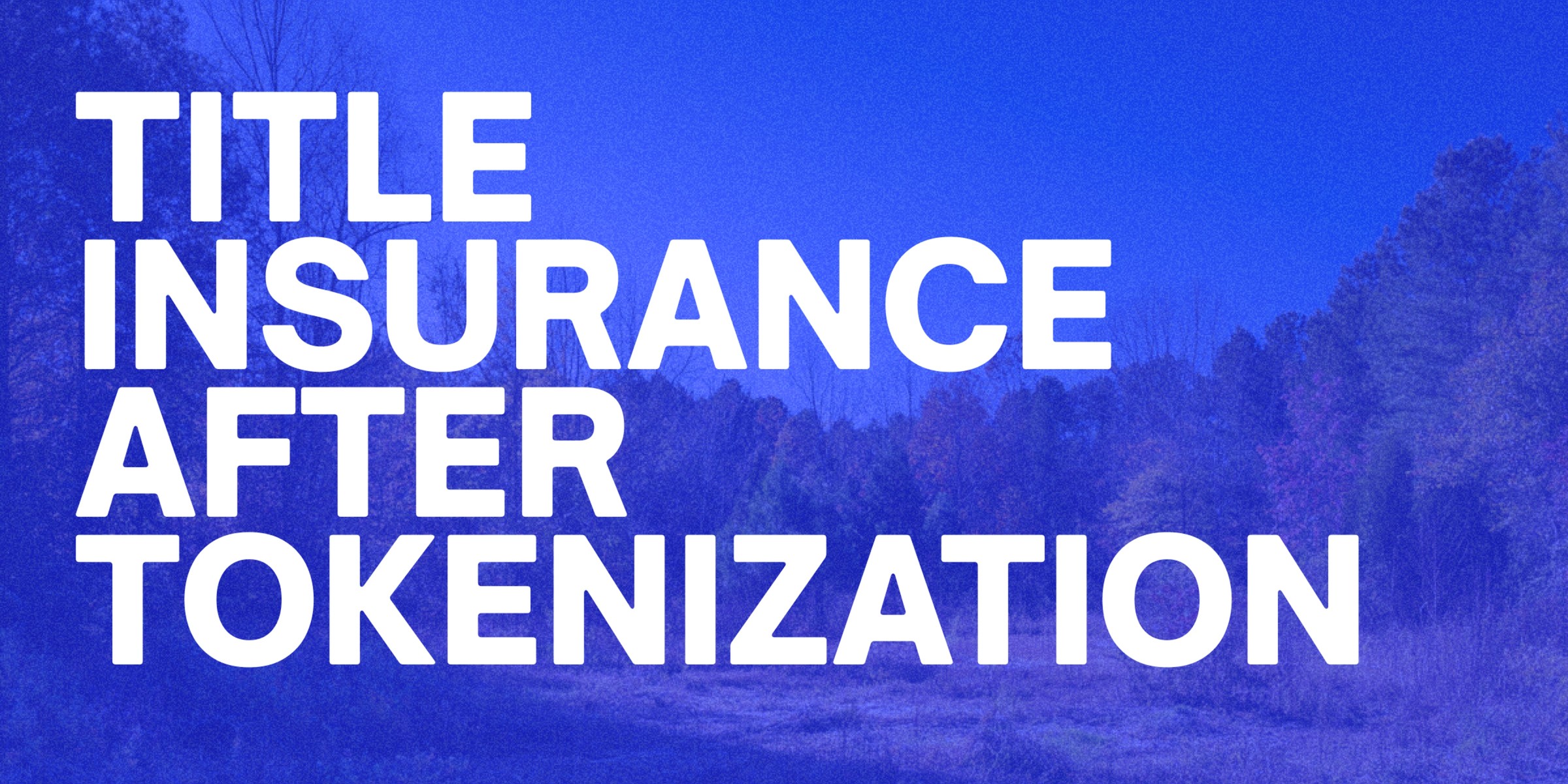 Cover image for Title Insurance After Tokenization