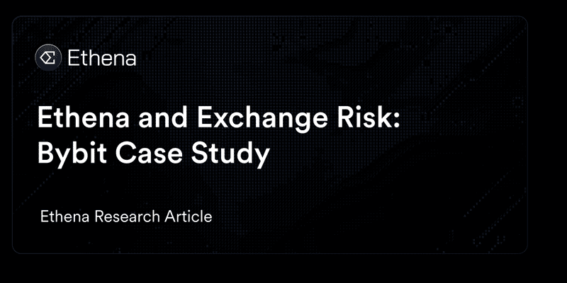 Cover image for Ethena and Exchange Risk: Bybit Case Study