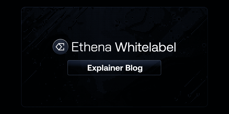 Cover image for Stablecoin as a Service: Ethena Whitelabel