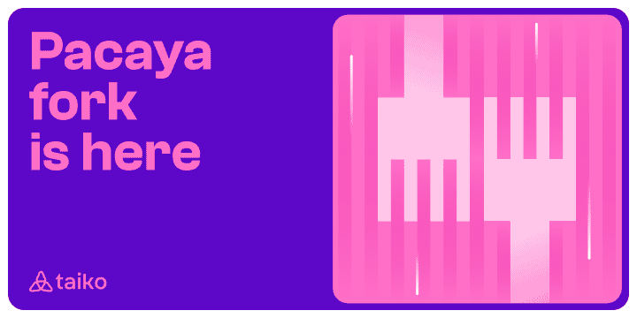 Cover image for The Pacaya Fork is arriving on the Taiko Alethia Mainnet