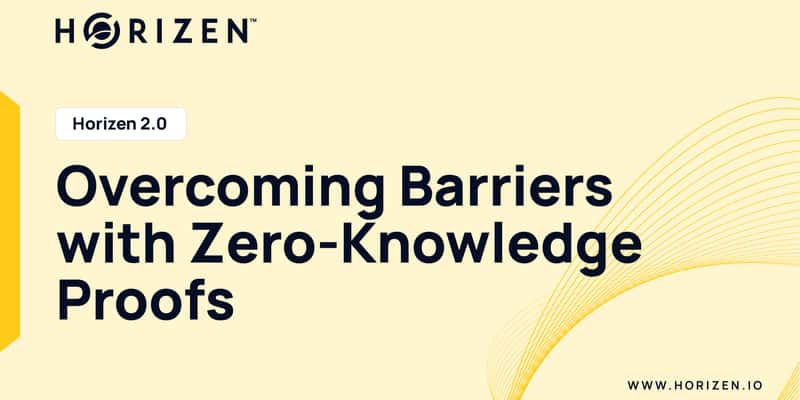 Cover image for Horizen 2.0: Overcoming Barriers with ZK