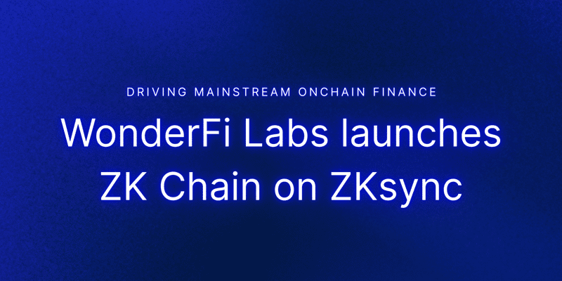 Cover image for WonderFi Labs Launches ZK Chain and Wallet on ZKsync