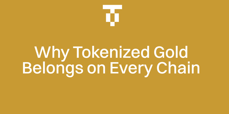 Cover image for Why Tokenized Gold Belongs on Every Chain