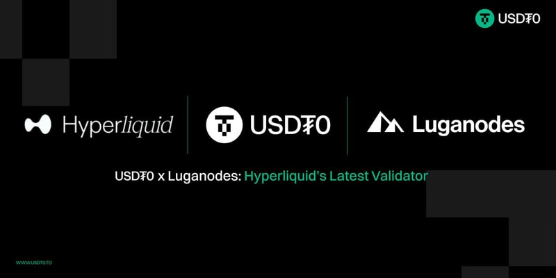 Cover image for USDT0 x Luganodes: Introducing Hyperliquid’s Latest Network Validator