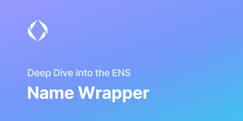 Cover image for A Deep Dive into the ENS Name Wrapper