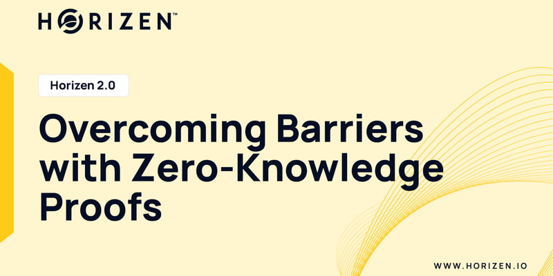 Cover image for Horizen 2.0: Overcoming Barriers with ZK