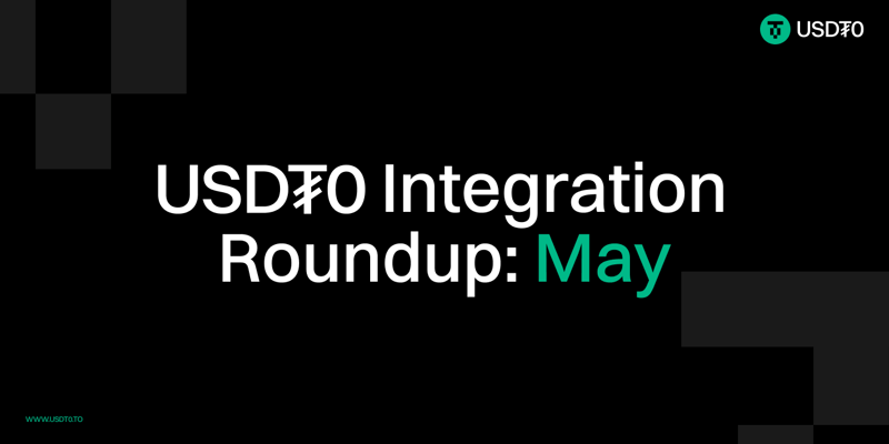 Cover image for USDT0 Integration Roundup: May 2025