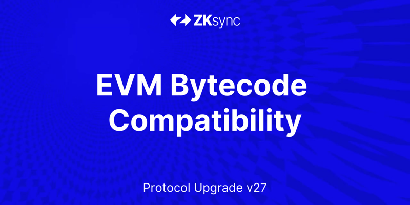 Cover image for EVM Bytecode Compatibility Is Now Live on ZKsync Era