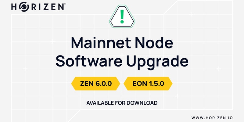 Cover image for The Final Horizen Mainnet Node Software Upgrade: ZEN 6.0.0 & EON 1.5.0 Are Available to Download