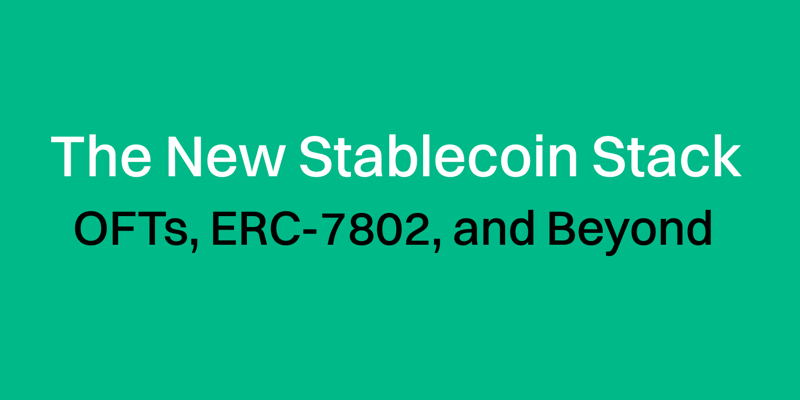 Cover image for The New Stablecoin Stack: OFTs, ERC-7802, and Beyond