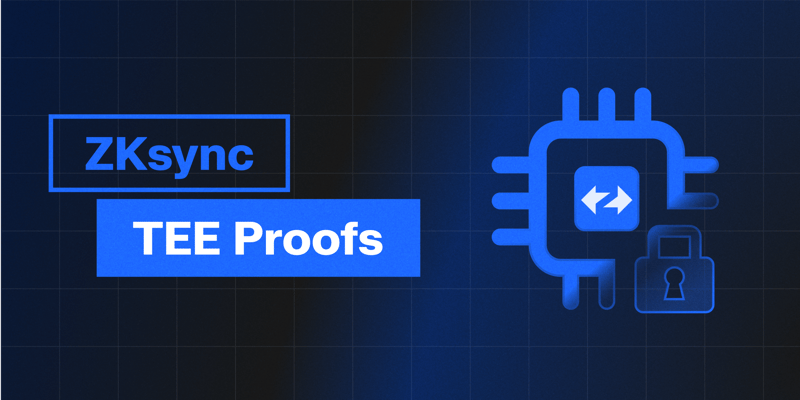 Cover image for ZKsync Trusted Execution Environment Proofs
