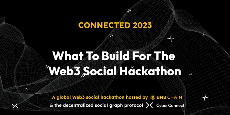 Cover image for What to build for Connected 2023 Web3 Social Hackathon?
