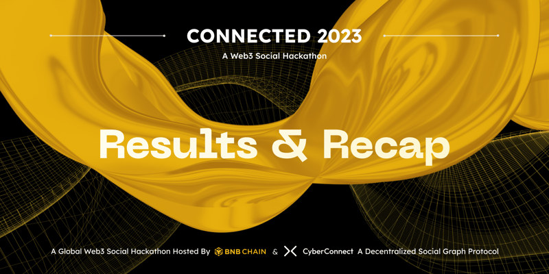 Cover image for Recap: Connected 2023, A Web3 Social Hackathon by BNB Chain and CyberConnect
