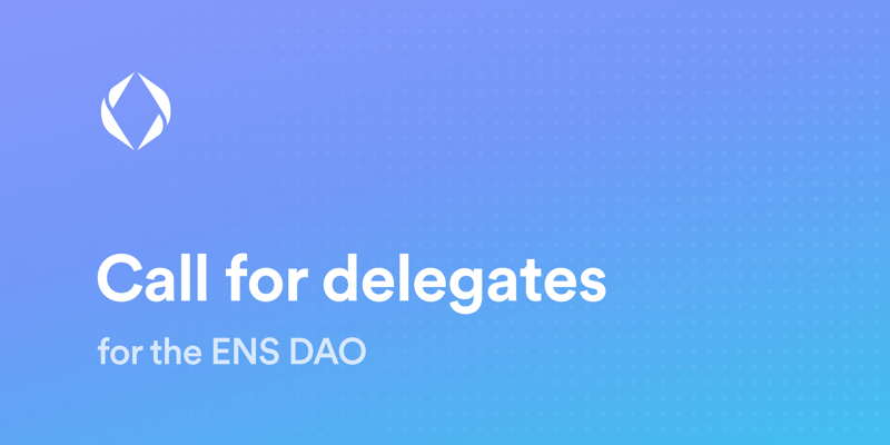 Cover image for ENS DAO: Call For Delegates