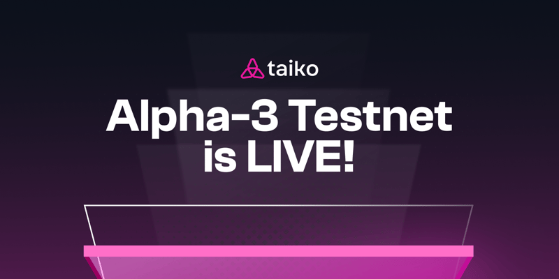Cover image for Taiko Alpha-3 Testnet is Live